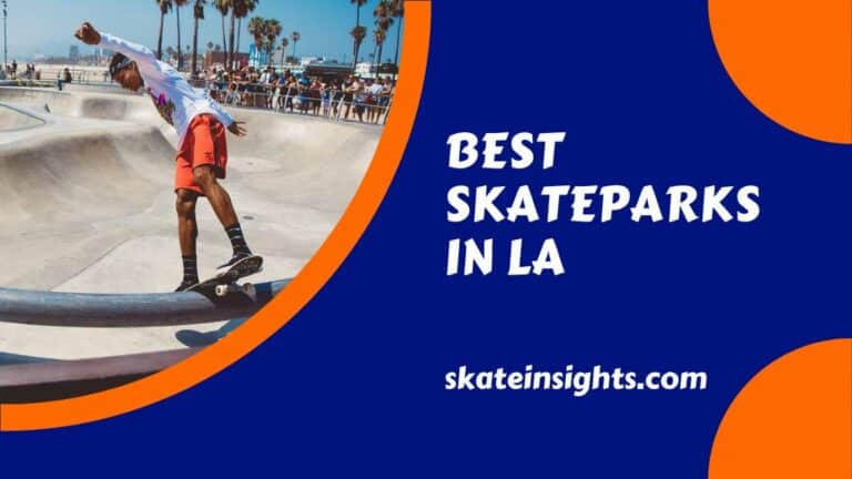Best Skateparks In LA | For Both Beginners And Experts