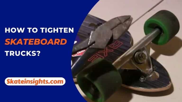 How To Tighten Skateboard Trucks [100% Working Method]