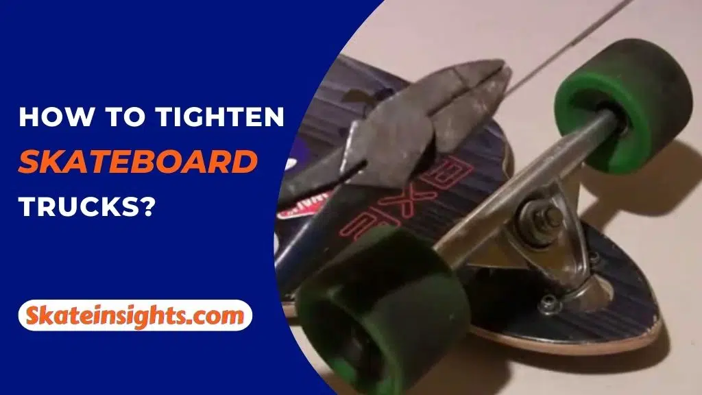 tightening skateboard trucks
