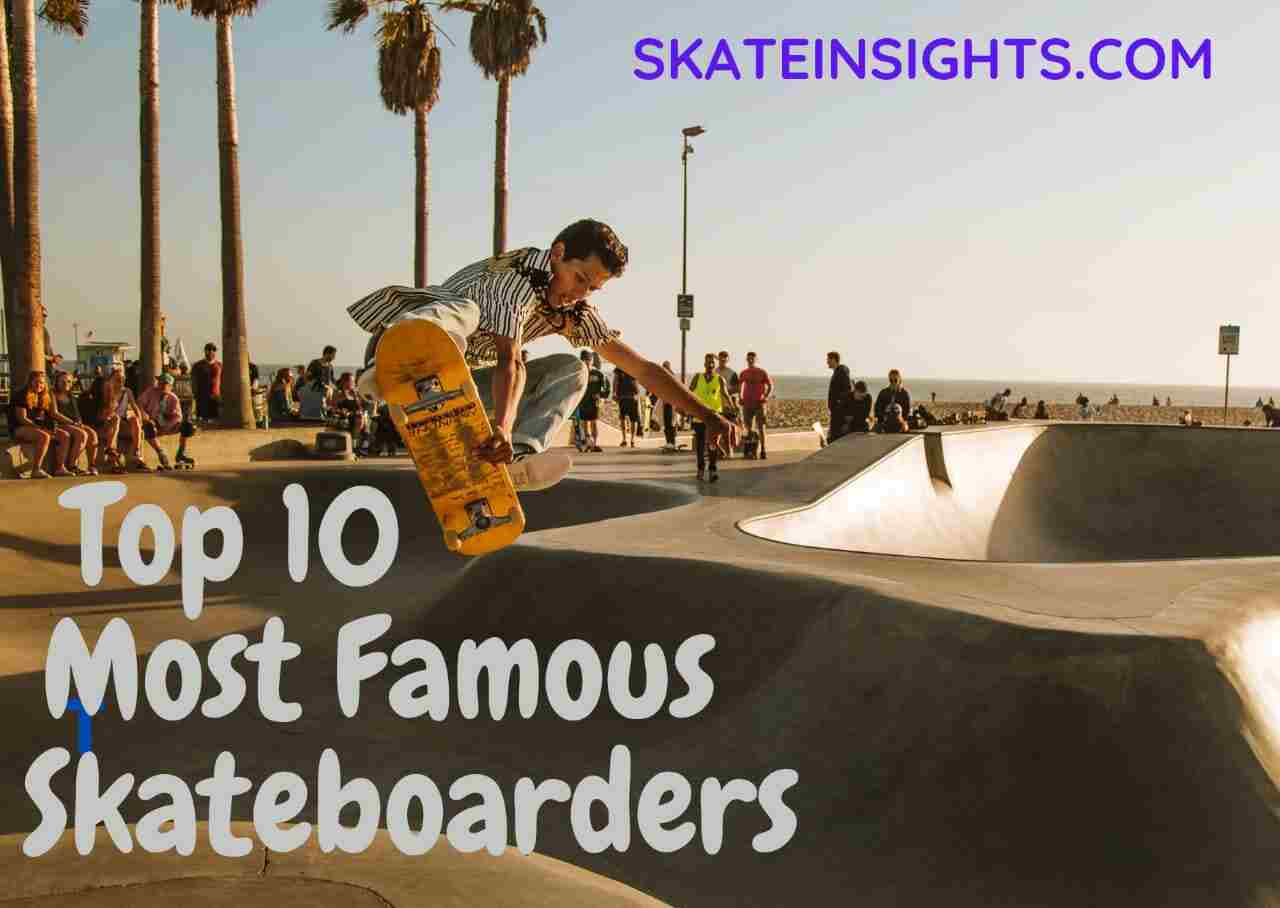 top 10 most famous skateboarders